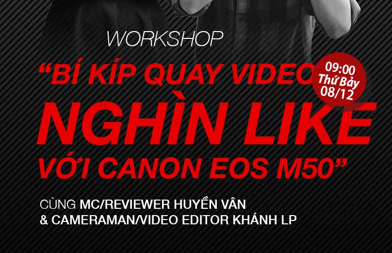Workshop "Bí kíp quay video clip "nghìn like" với máy ảnh Canon"