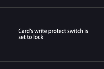The [Card'S Write Protect Switch Is Set To Lock] Message Appears On The  Screen